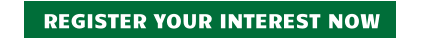REGISTER YOUR INTEREST NOW